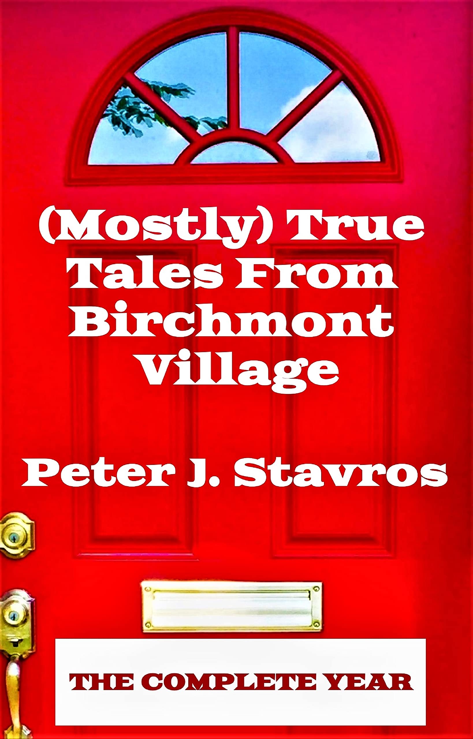 (Mostly) True Tales From Birchmont Village: The Complete Year