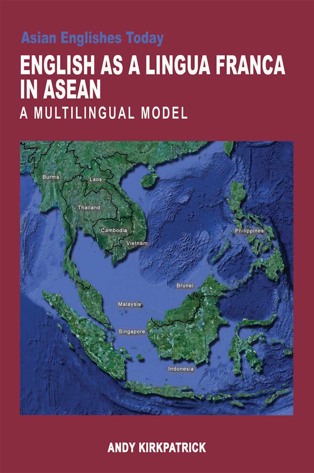 English as a Lingua Franca Inn ASEAN: A Multilingual Model (Asian Englishes Today)