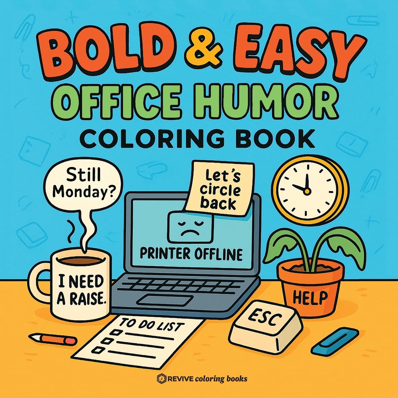Bold & Easy Office Humor Coloring Book for Adults: Funny and Sarcastic Designs of Things I Want to Say at Work But Can't - Stress Relief Coloring ... (Bold & Easy Stress Relief Coloring Books)