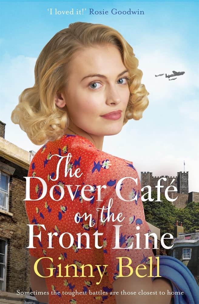 The Dover Cafe On the Front Line: A dramatic and heartwarming WWII saga (The Do