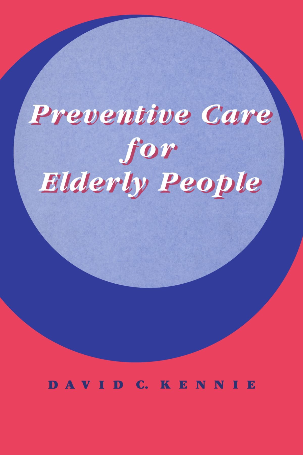 Preventive Care for Elderly People by David C. Kennie - 9780521436298