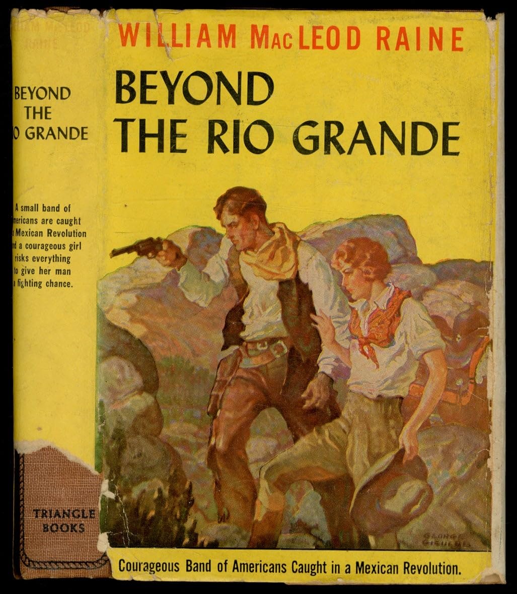 Beyond the Rio Grande: RAINE,WILLIAM MACLEOD: Amazon.com: Books