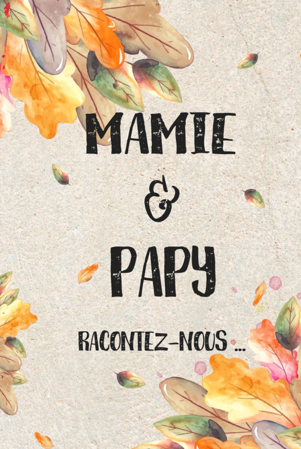 Mamie & papy – racontez de vous: Livre de souvenirs plein d'amour pour mamie et papy | Livre-cadeau pour les grands-parents