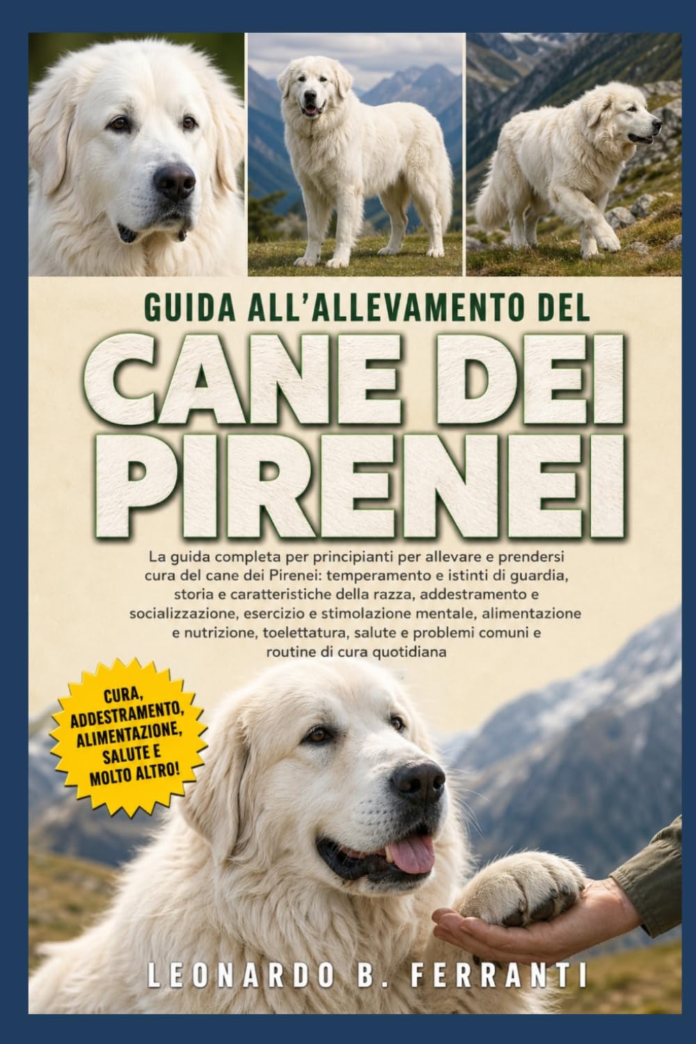 GUIDA ALL’ALLEVAMENTO DEL CANE DEI PIRENEI: La guida completa per principianti per allevare e prendersi cura del cane dei Pirenei: temperamento e ... problemi comuni e routine di cura quotidiana