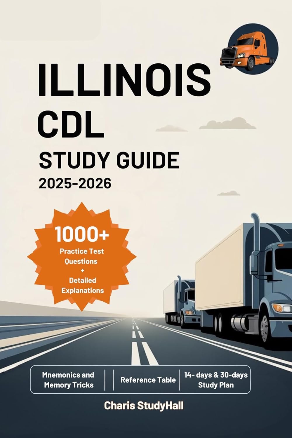 Illinois CDL Study Guide 2025-2026: Your Comprehensive State Commercial Driver’s License Exam Prep with Pre-Trip Inspection Scripts, Mnemonics, 1000+ Practice Test Questions and Answers Explanations      Kindle Edition