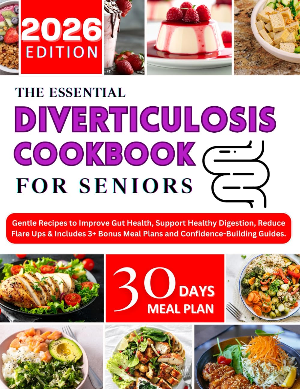 The Essential Diverticulosis Cookbook For Seniors 2026: Gentle Recipes to Improve Gut Health, Support Healthy Digestion, Reduce Flare Ups & Includes 3+ Bonus Meal Plans and Confidence-Building Guides
