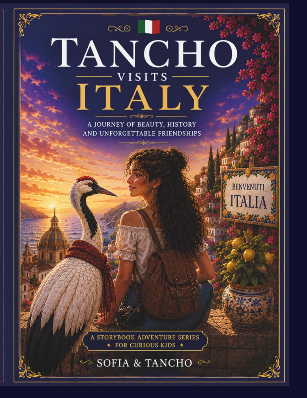 Tancho Visits Italy: A Children's Adventure Through Rome, Venice, Florence, Naples, Sicily, and the Wonders of Italy (Tancho Discovers the World)