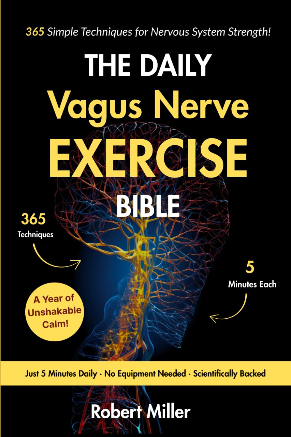 The Daily Vagus Nerve Exercise Bible: 365 Simple Techniques for Nervous System Strength! (Vagus Nerve Healing)