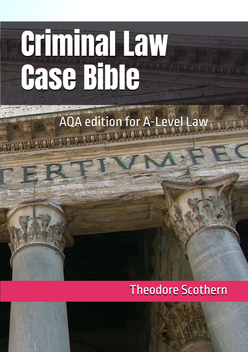 Criminal Law Case Bible: AQA: For A-levels