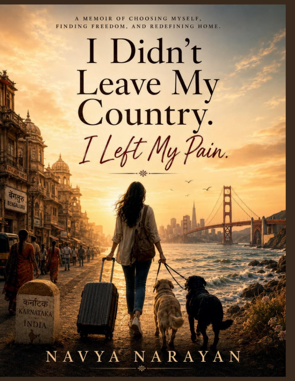 I Didn't Leave My Country. I Left My Pain.: What Happens When Home No Longer Feels Like Home