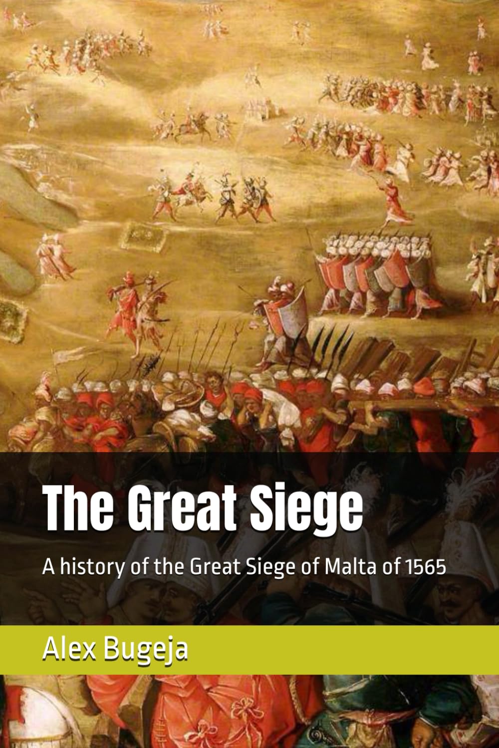 The Great Siege: A history of the Great Siege of Malta of 1565 (Great Battles of History)