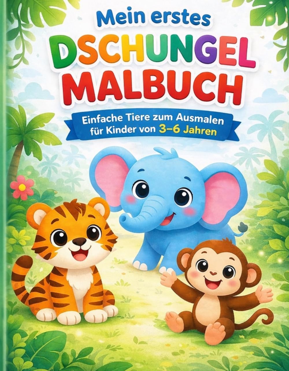 Mein erstes Dschungel Malbuch: Einfache Tiere zum Ausmalen für Kinder von 3-6 Jahren