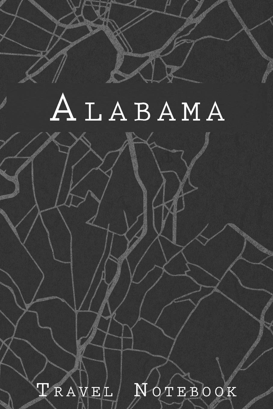Alabama Travel Notebook: 6x9 Travel Journal or Diary with prompts, Checklists and Bucketlists perfect gift for your Trip to Alabama for every Traveler on a USA America Roadtrip
