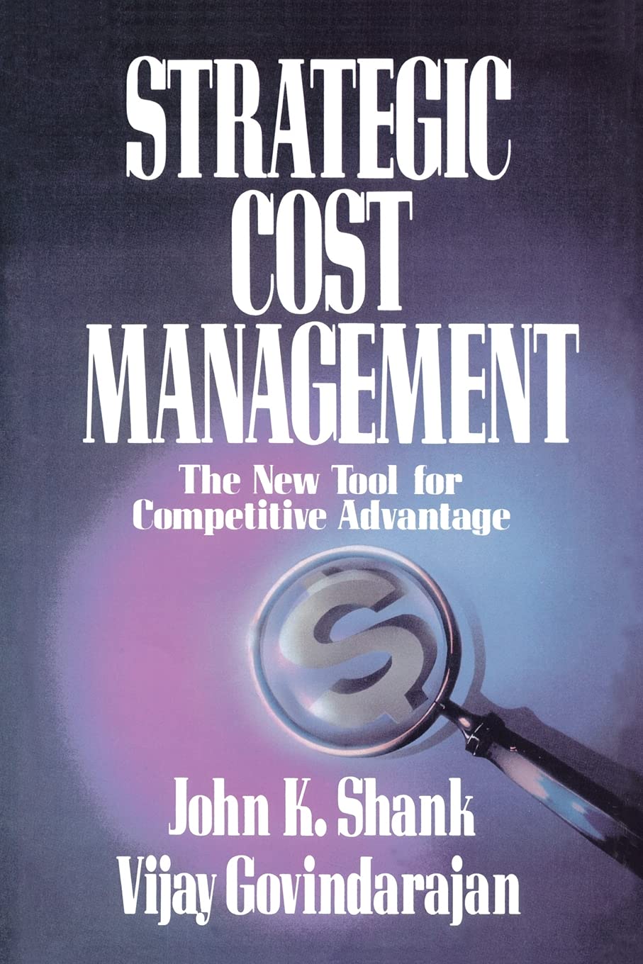 Simon & Schuster Strategic Cost Management: The New Tool for Competitive Advantage