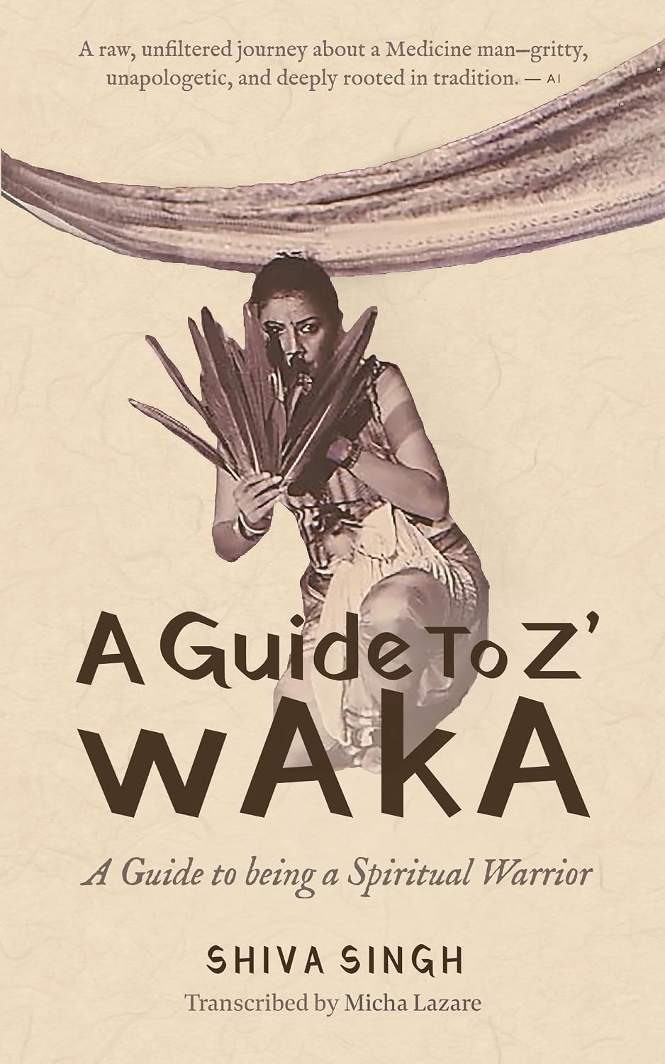 A Guide to Z' wAkA: A guide To Being A Spiritual Warrior