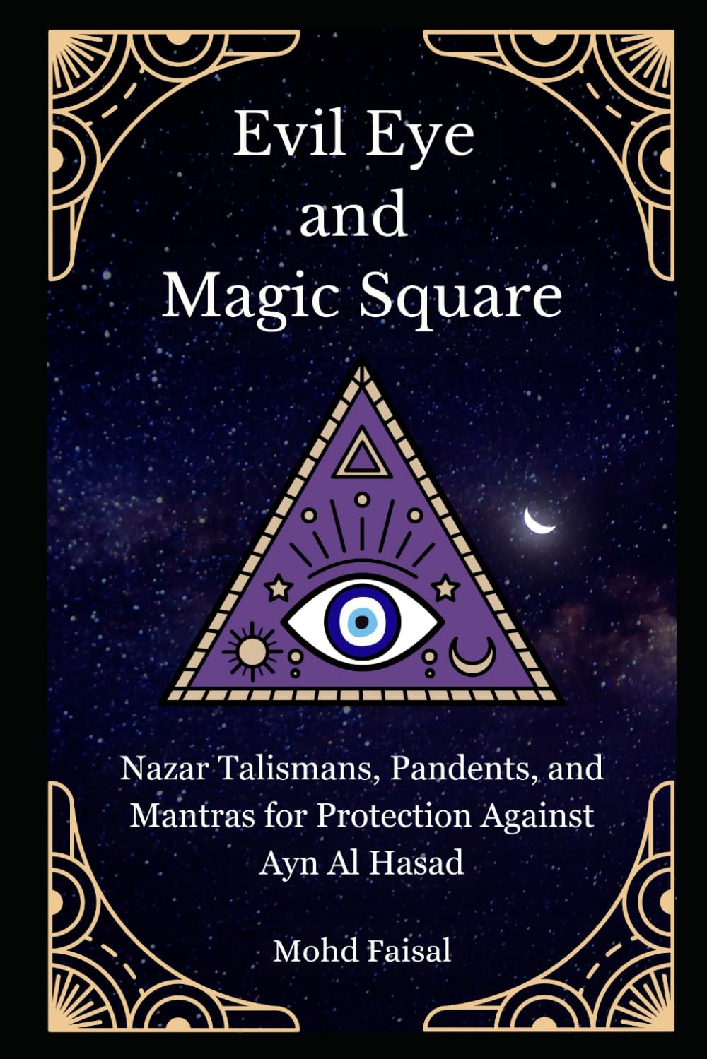Evil Eye and Magic Square: Nazar Talismans, Pendants, and Mantras for Protection Against Ayn Al Hasad: 3 (Esoteric Secrets Unlocked: Alchemy, Evil Eye, Gemstones & Spirit Communication)