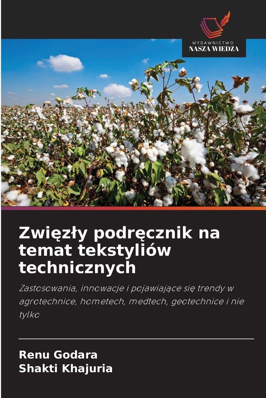 Zwięzly podręcznik na temat tekstyliów technicznych: Zastosowania, innowacje i pojawiaj¿ce si¿ trendy w agrotechnice, hometech, medtech, geotechnice i nie tylko