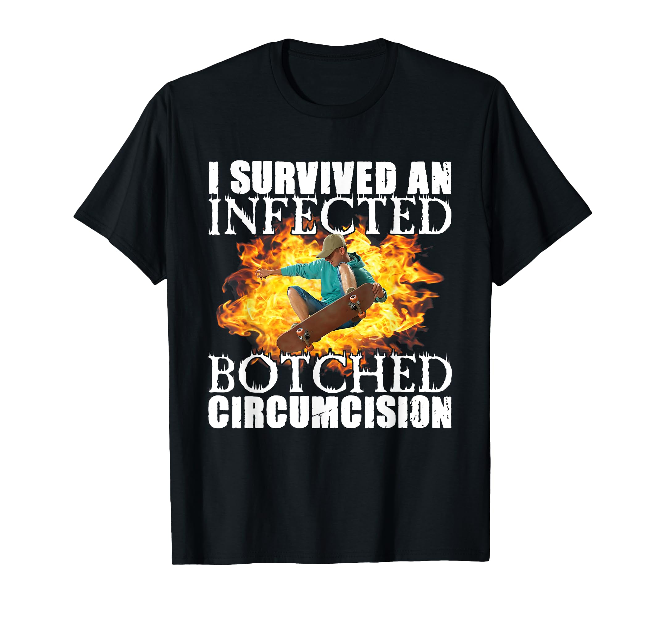 Infected Botched Circumcision Funny Meme Offensive Weird Odd T-Shirt