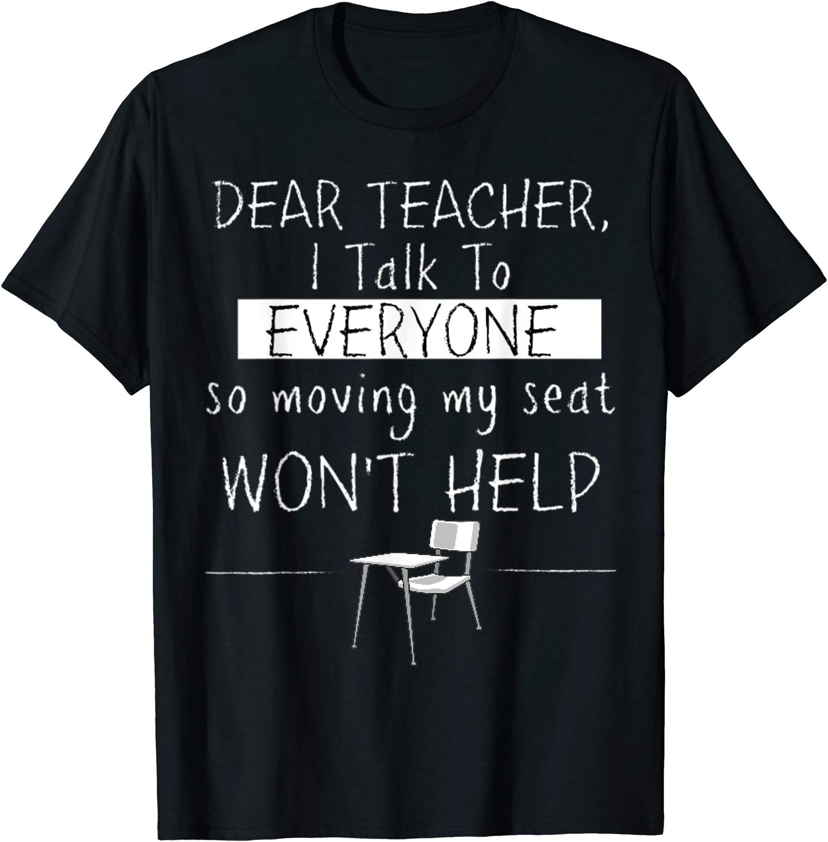 Dear Teacher I Talk To Everyone So Moving My Seat Shirt