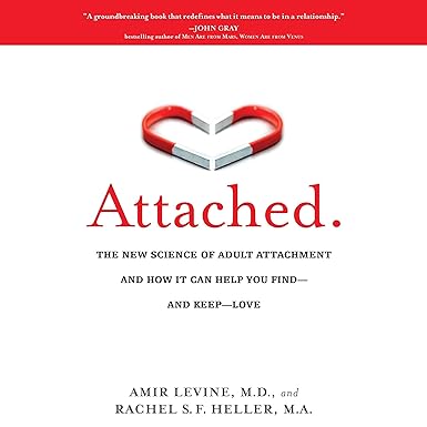 Attached: The New Science of Adult Attachment and How It Can Help You Find—and Keep—Love