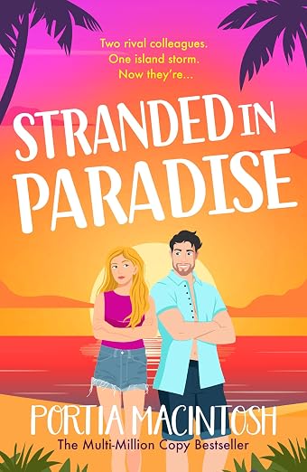 Stranded in Paradise: The BRAND NEW stranded with your enemy romantic comedy from MULTI-MILLION COPY BESTSELLER Portia MacIntosh for 2026