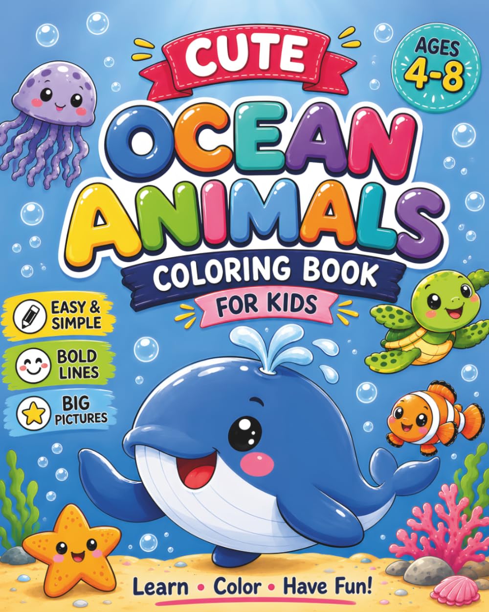 Ocean Animals Coloring Book for Kids Ages 4-8: Cute Sea Creatures, Bold and Easy Coloring Pages for Preschool and Toddlers | Fun Underwater Activity Book with Dolphin, Turtle, Whale, Octopus and More