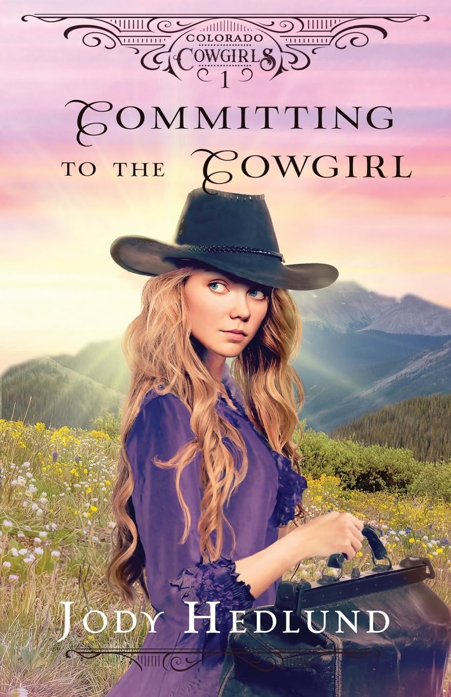 Committing to the Cowgirl: A Sweet Historical Romance: 1 (Colorado Cowgirls)