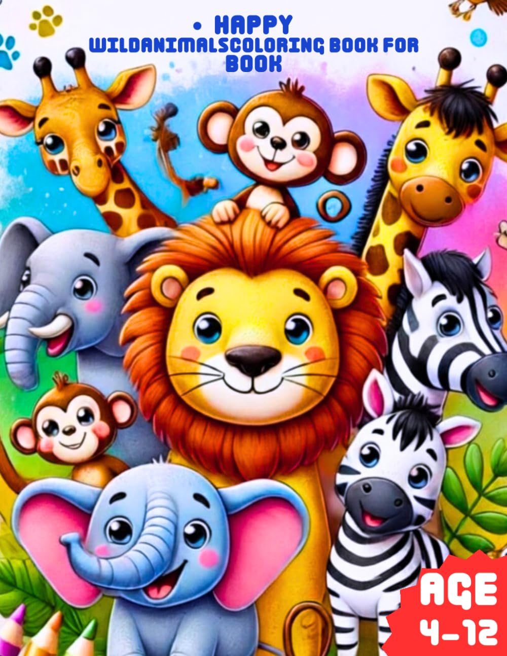 Happy Wild Animals Coloring Book For Kids: Happy Wild Animals Coloring Book For Kids Age 4 to 12 - Fun & Educational Forest Animal Designs