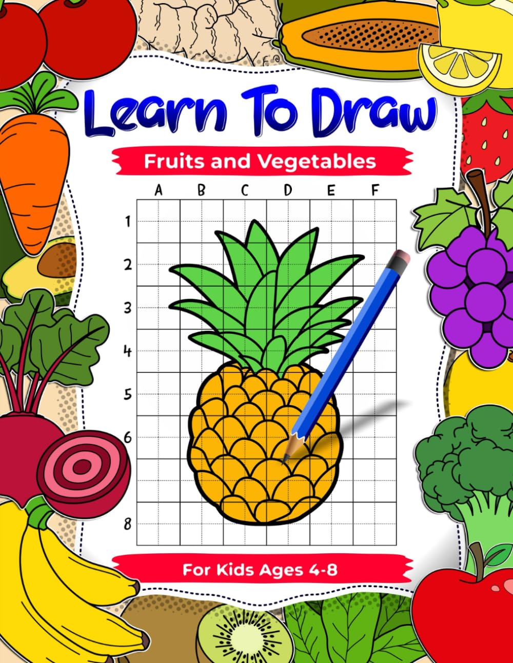 Learn to Draw Fruits and Vegetables for Kids Ages 4-8, Practice How to Draw Healthy Foods with Grid Copy Technique: Children’s Art and Drawing Workbooks (How To Draw For Kids)