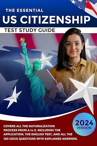 The Essential US Citizenship Test Study Guide. Discover the Path to Your American Dream with Our Comprehensive Naturalization Exam Book: Covering All ... and Preparation for the English Section.