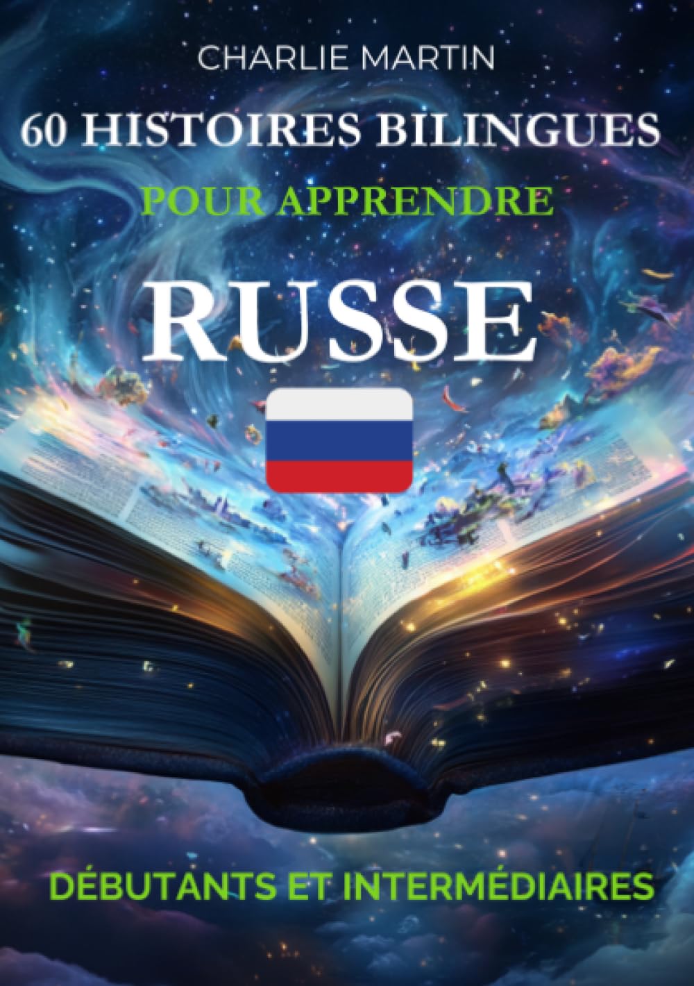 60 Histoires Bilingues pour Apprendre le Russe : Débutants et Intermédiaires