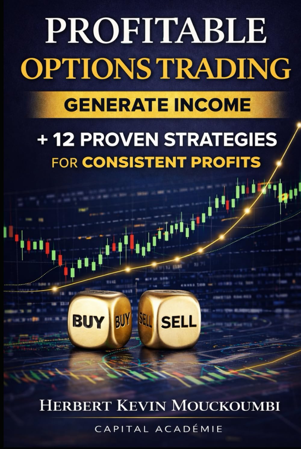 Profitable Options Trading: 12 Proven Strategies to Make Money in the Stock Market with Discipline (THE COMPLETE OPTIONS INCOME MASTERY SERIES)