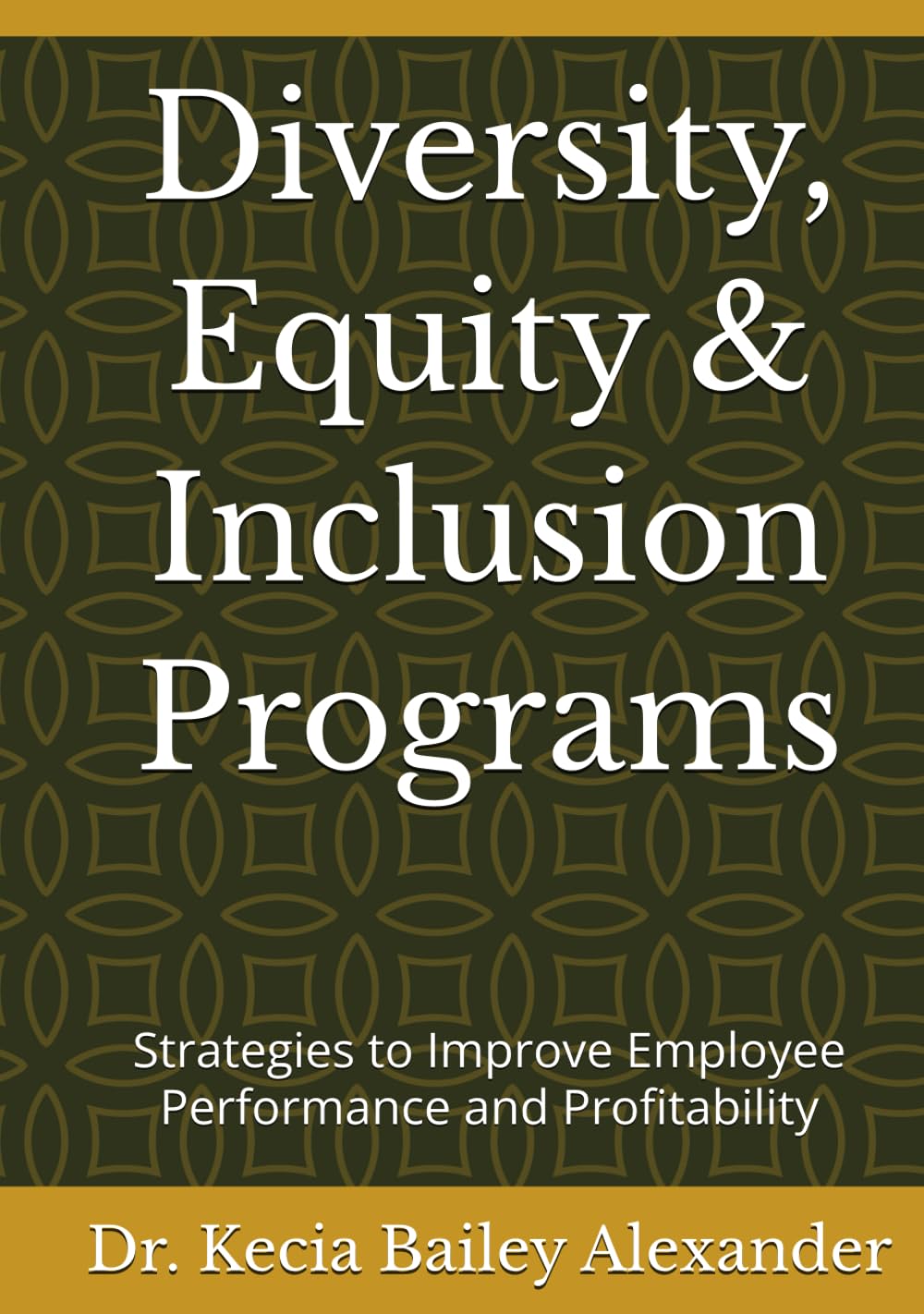 Diversity, Equity & Inclusion Programs: Strategies to Improve Employee Performance and Profitability