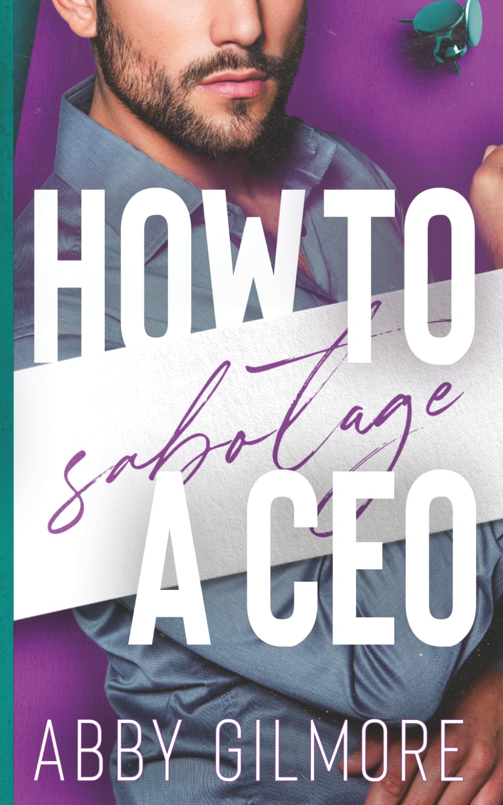 How to Sabotage a CEO: An Steamy Enemies-to-Lovers Small Town Billionaire Romance (Blossom Falls Billionaires)