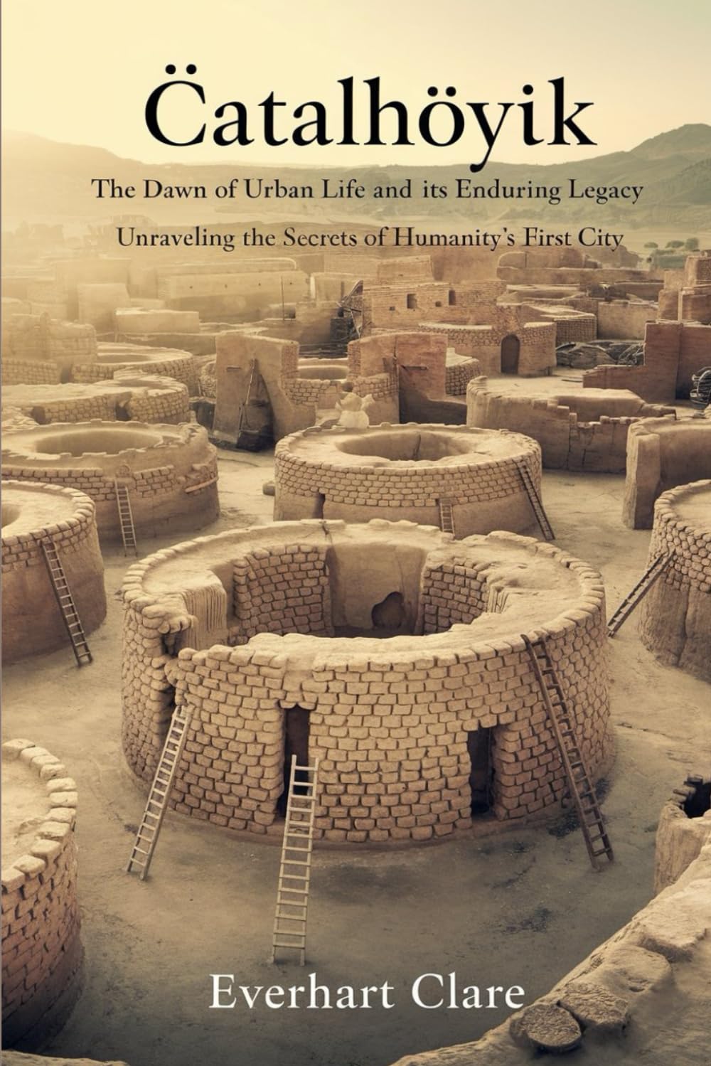Çatalhöyük: The Dawn of Urban Life and Its Enduring Legacy: Unraveling the Secrets of Humanity’s First City