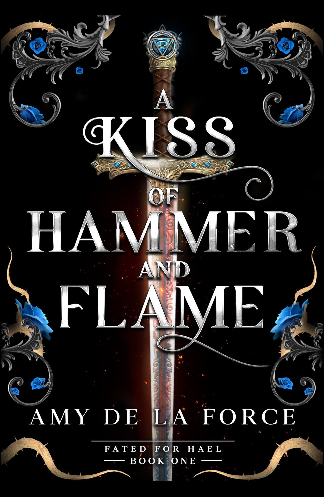 A Kiss of Hammer and Flame: The must-read, sizzling romantasy debut for fans of Throne of Glass (Fated for Hael Book 1)