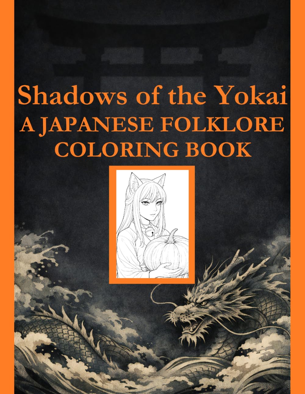 Shadows of the Yokai: A Japanese Folklore Coloring Book (The Yokai Folklore Coloring Series)