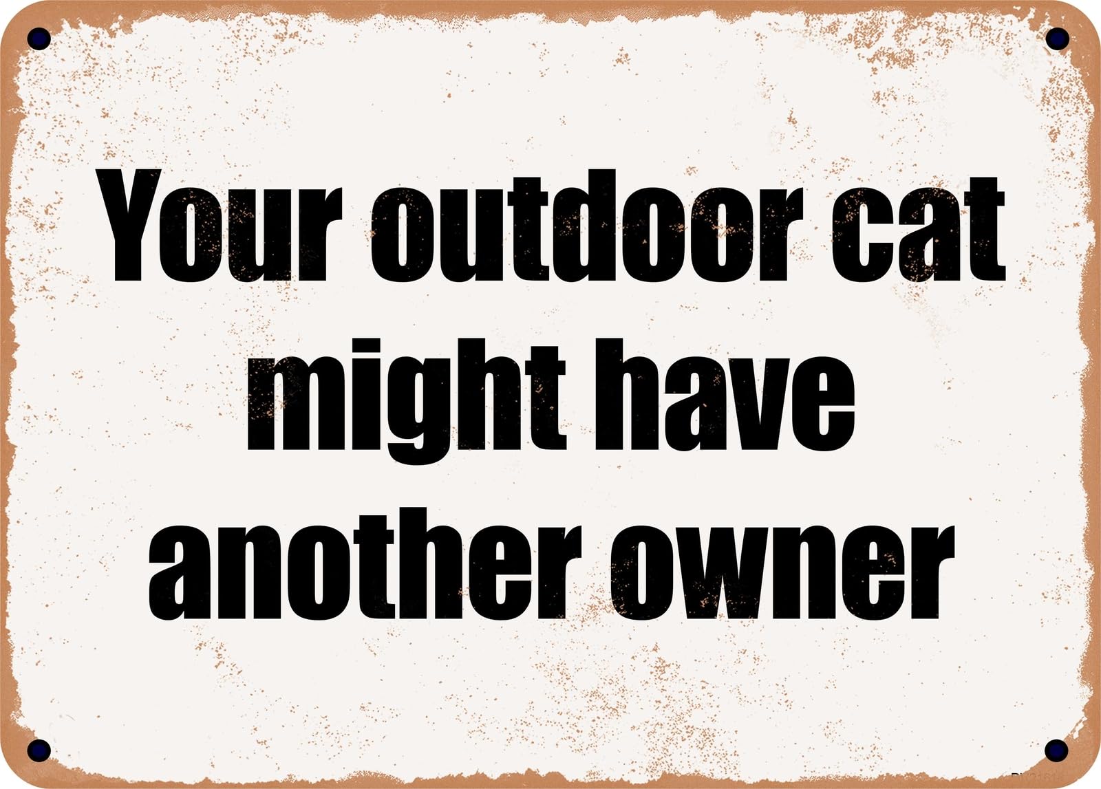 Miaomansenstore Metal Sign - Your Outdoor Cat Might Have Another Owner Home Decor