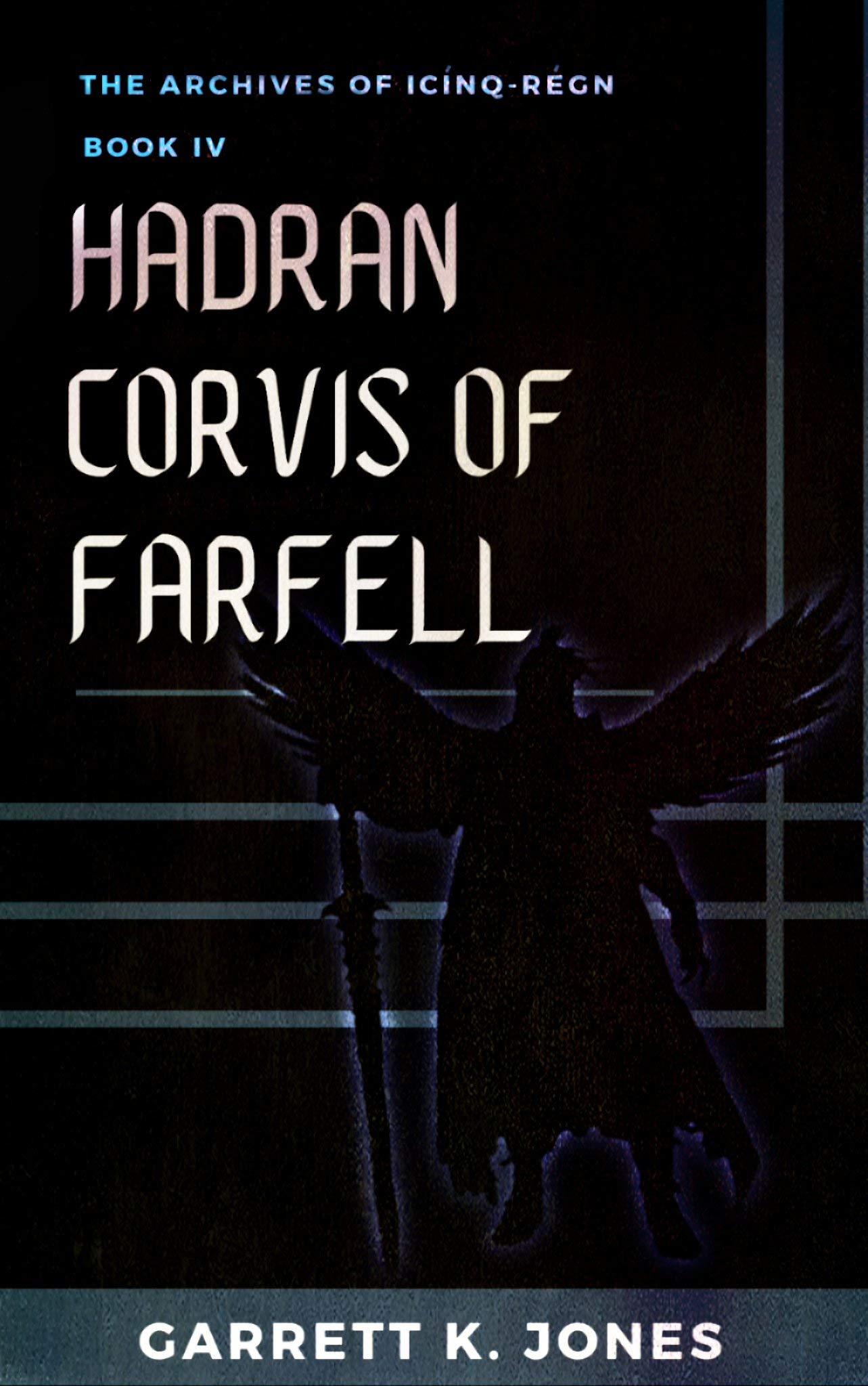 The Archives of Icínq-Régn, Book IV: Hadran Corvis of Farfell