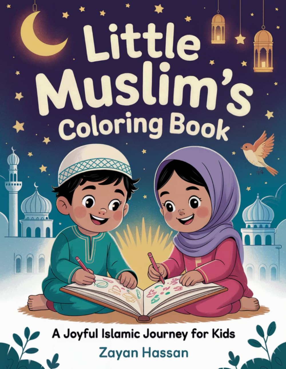 Little Muslim's Coloring Book: A Joyful Islamic Journey for Kids to Celebrate Faith, Family, and the Festivals (The Little Muslim's Stories)