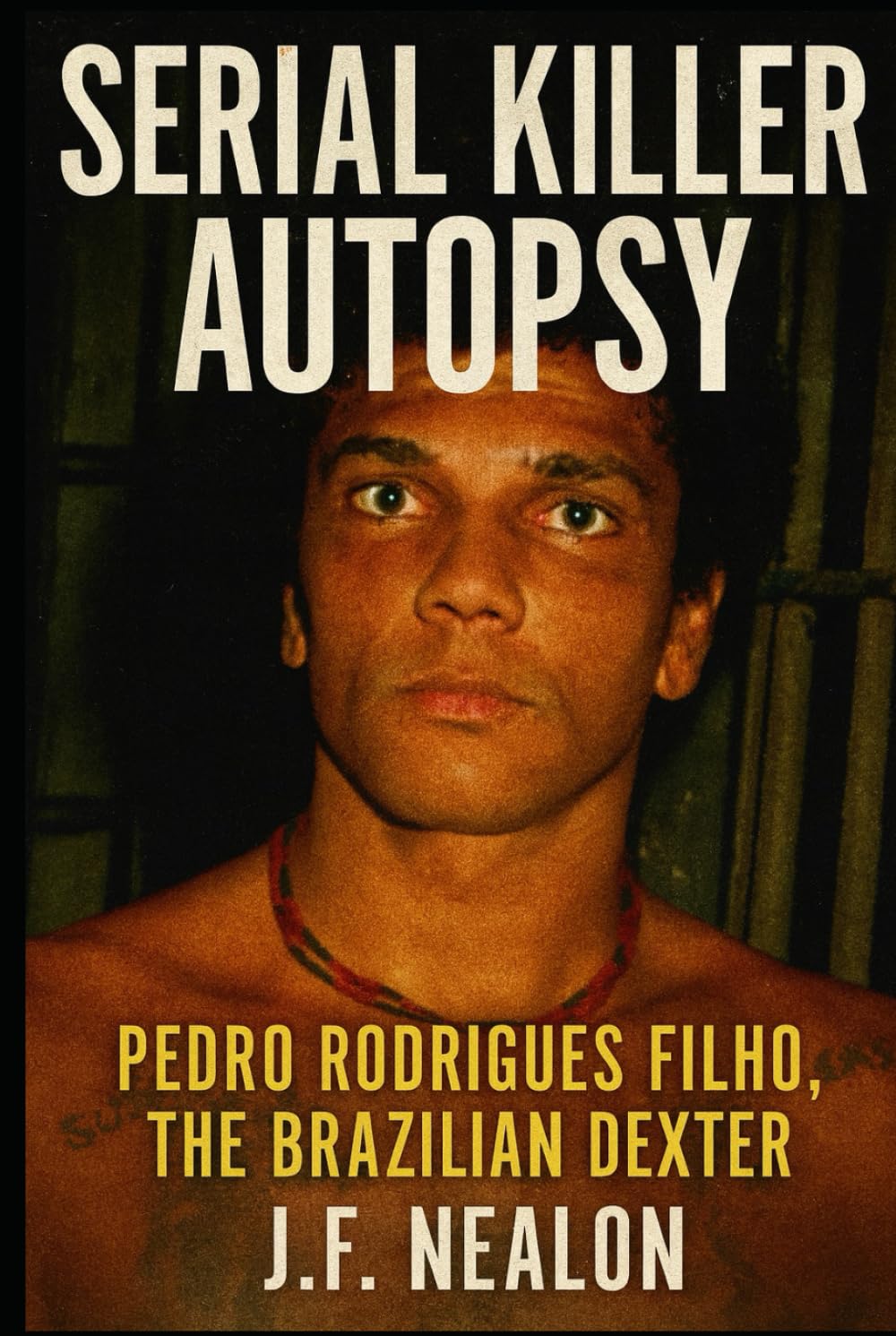 Serial Killer Autopsy: Pedro Rodrigues Filho, The Brazilian Dexter