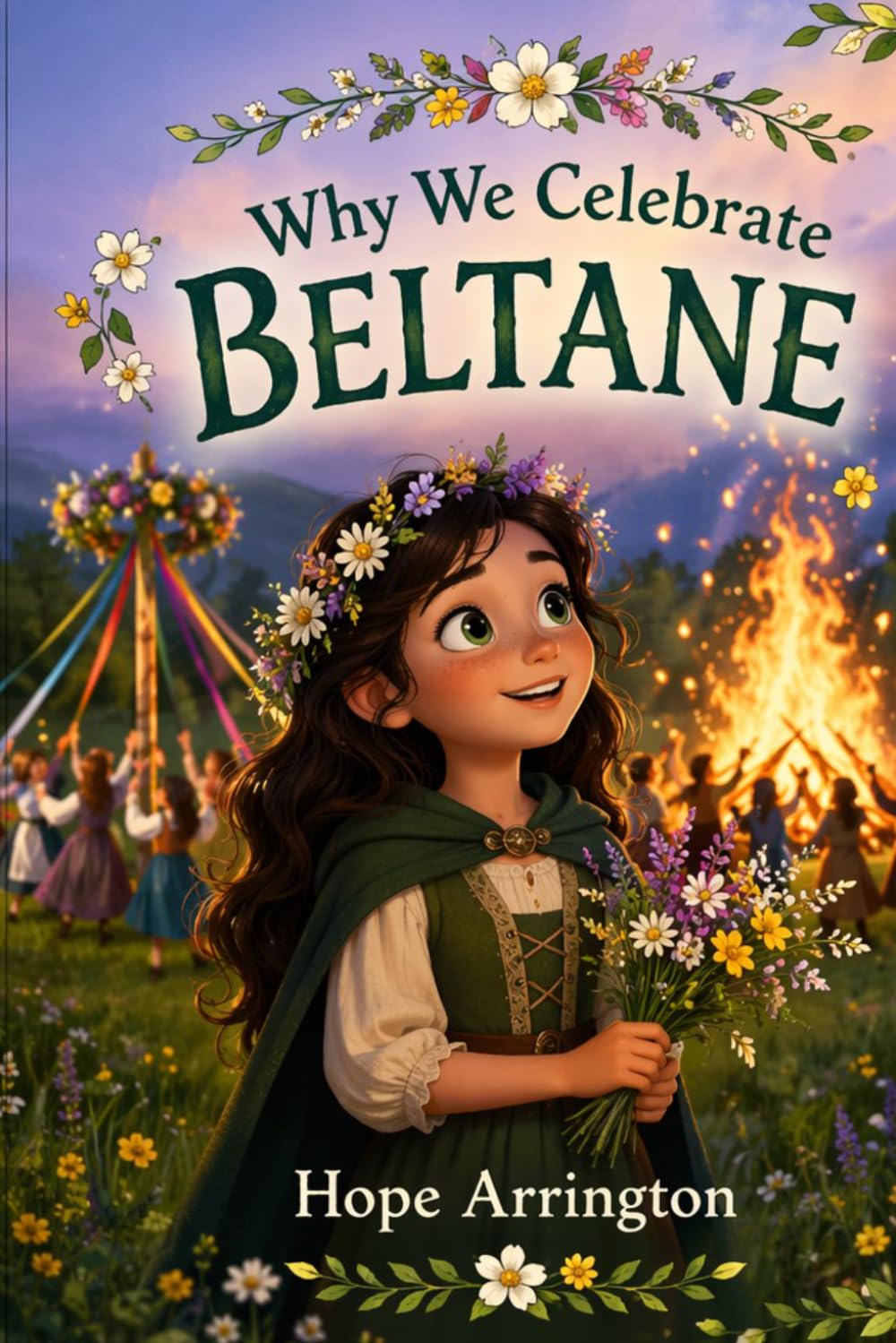 Why We Celebrate Beltane: A Spring Festival Story | Celtic Holiday Books for Kids | Irish Culture Books for Boys & Girls | Ages 4–8, 8–12 Children's Holiday (Why We Celebrate Holidays)