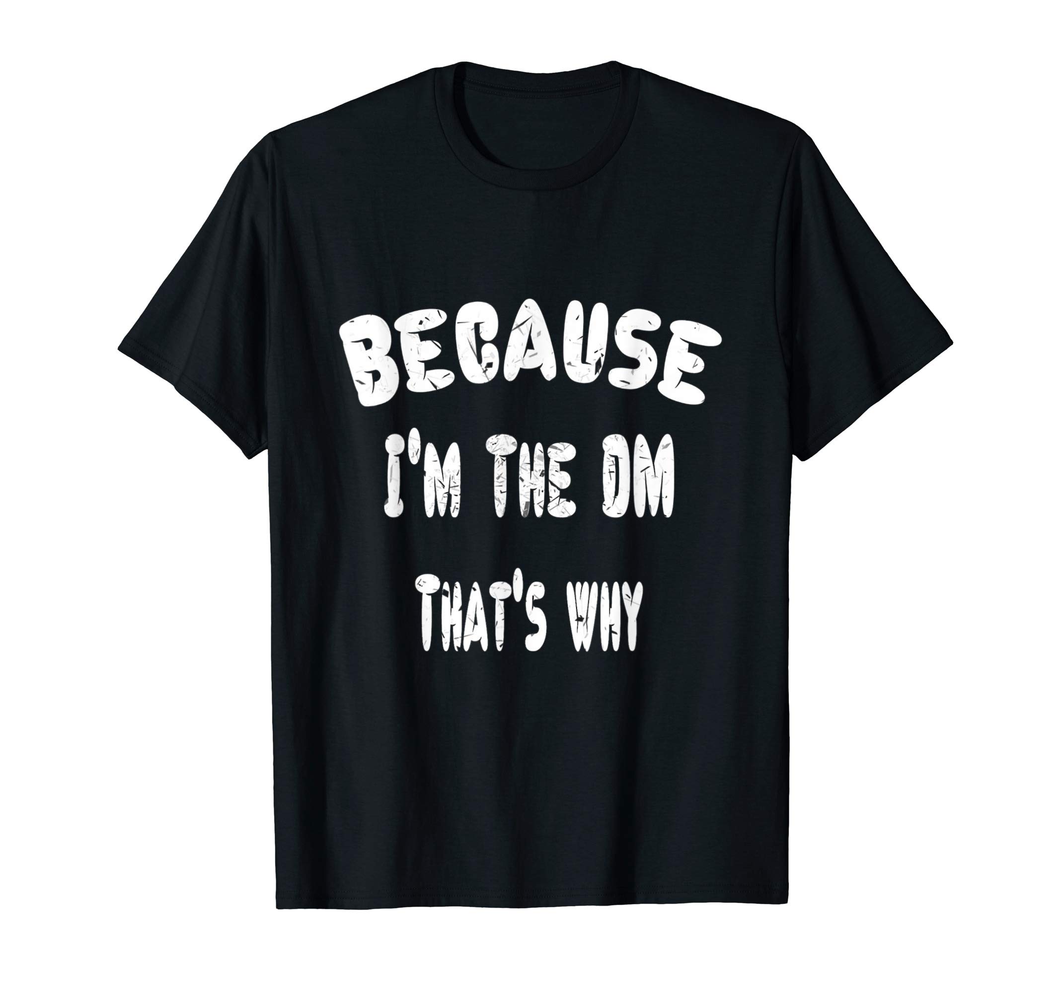 LITSHOGENBecause I'm The DM, That's Why T-Shirt