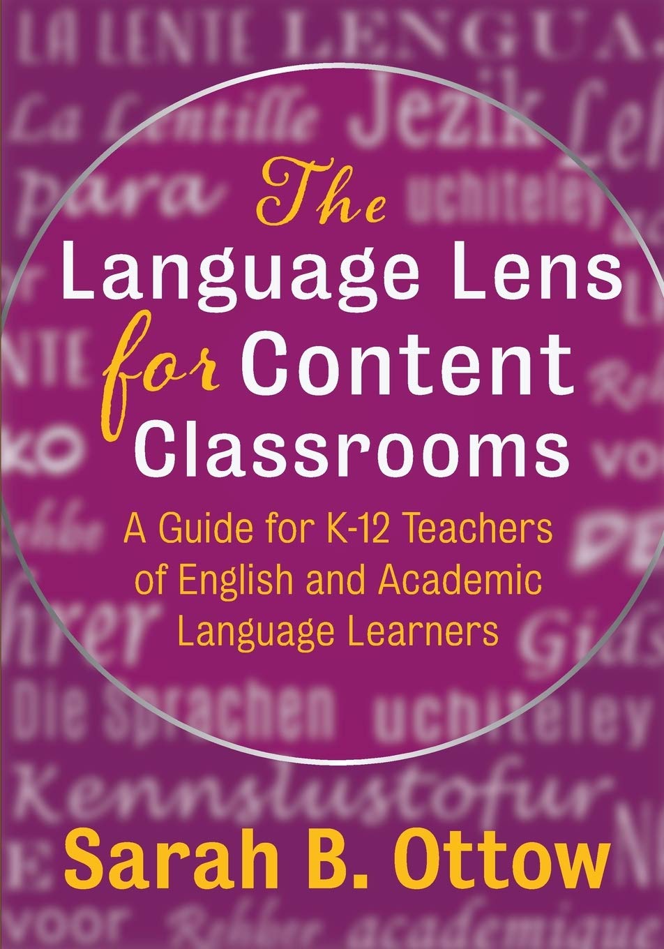 The Language Lens for Content Classrooms: A Guide for K-12 Educators of English and Academic Language Learners
