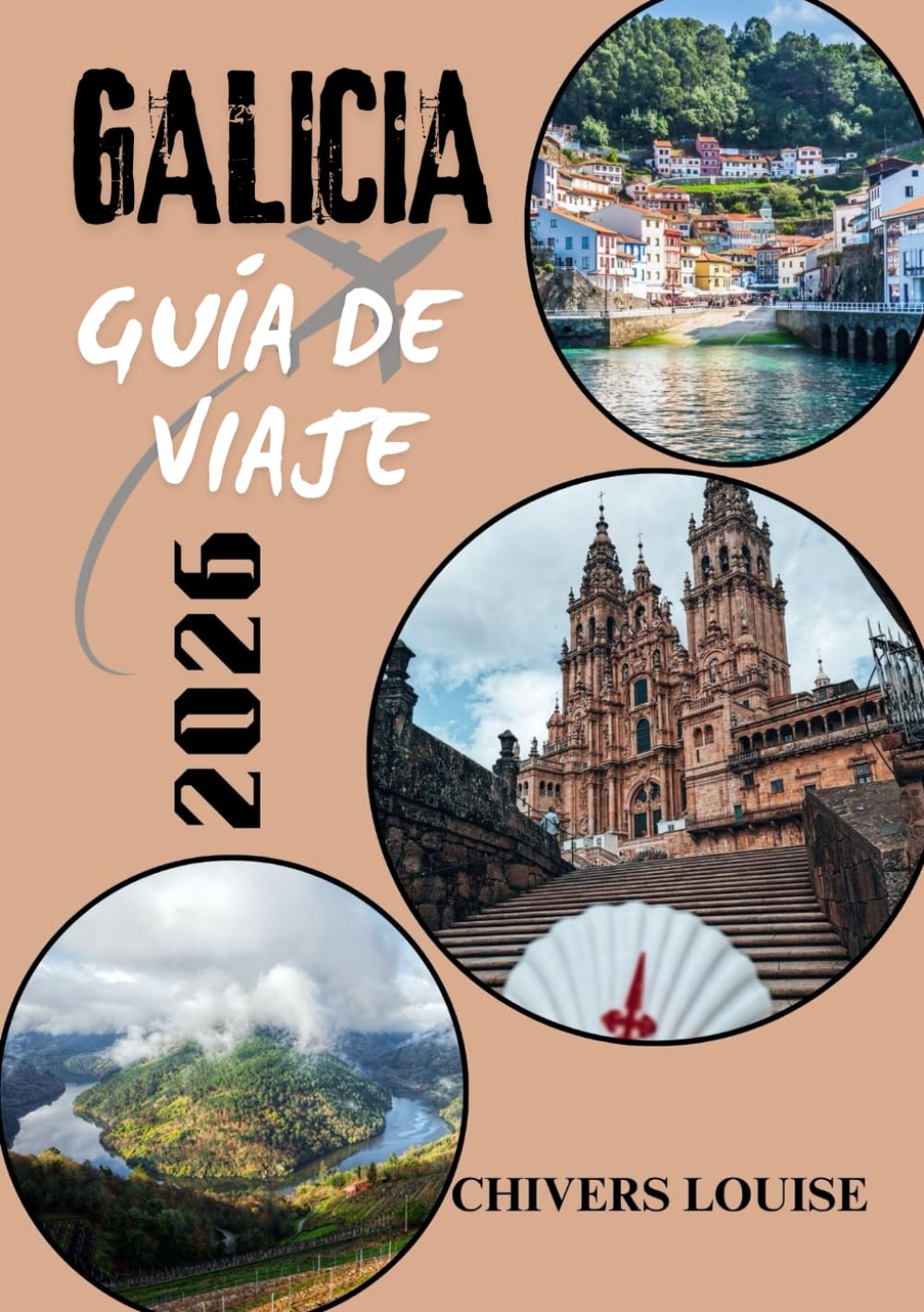 GALICIA GUÍA DE VIAJE 2026 ( A todo color ): Explorando el encantador noroeste de España: cultura, costas y tesoros ocultos