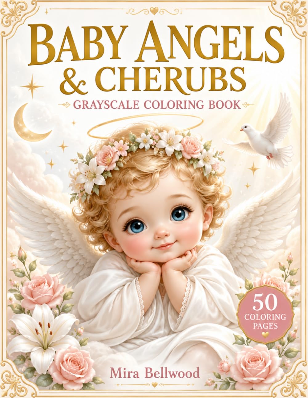BABY ANGELS & CHERUBS GRAYSCALE COLORING BOOK: Cute Baby Angels, Cherubs, Heavenly Fantasy Scenes, Clouds, Stars, Doves and Flowers for Adults and Teens
