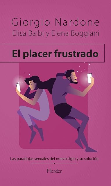 Portada de El Placer Frustrado. Las Paradojas Sexuales del Nuevo Siglo y Su Soluc