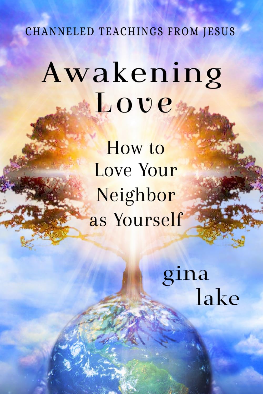Awakening Love: How to Love Your Neighbor as Yourself