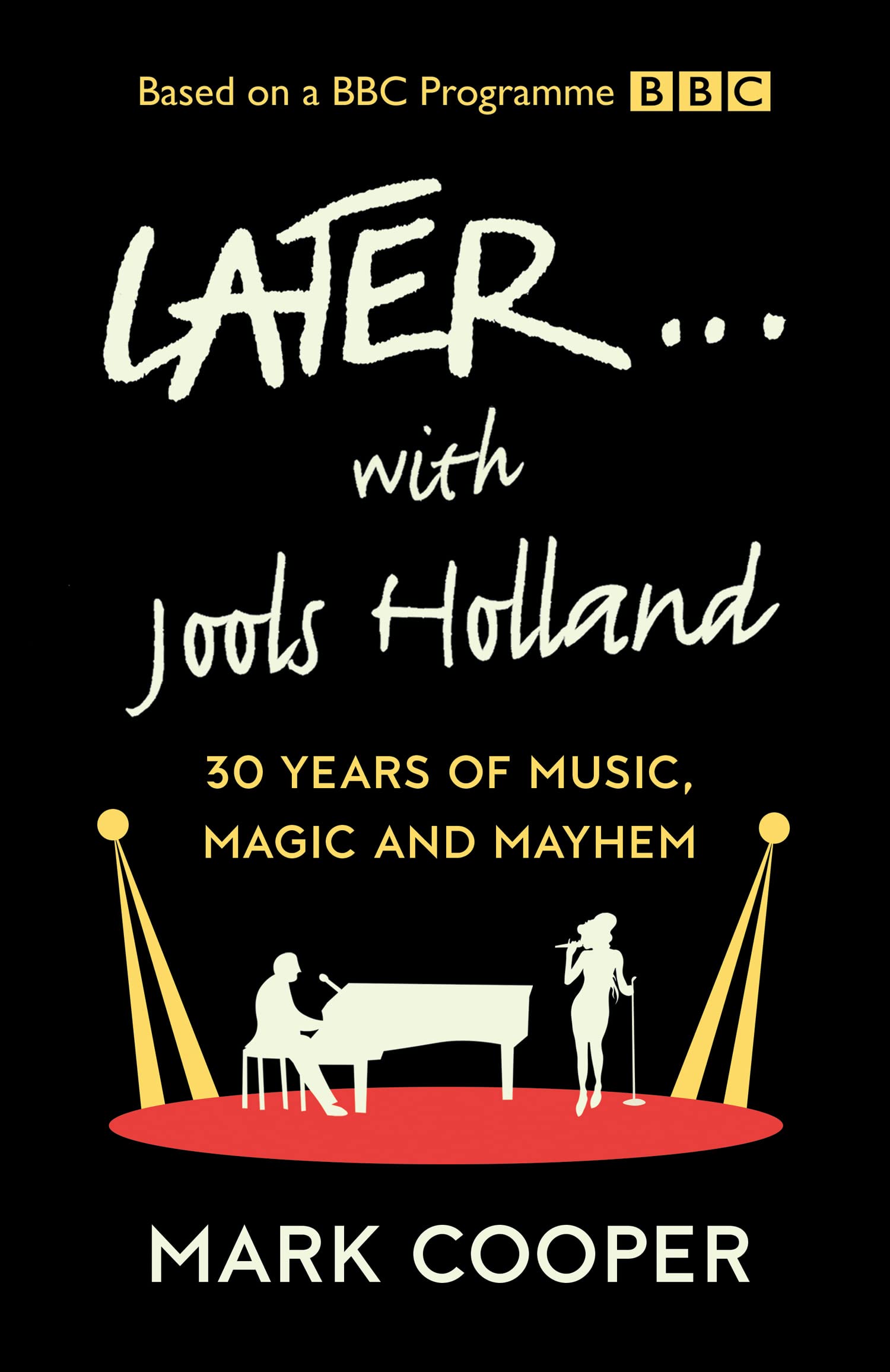 Later ... With Jools Holland: 30 Years of Music, Magic and Mayhem - Cooper, Mark
