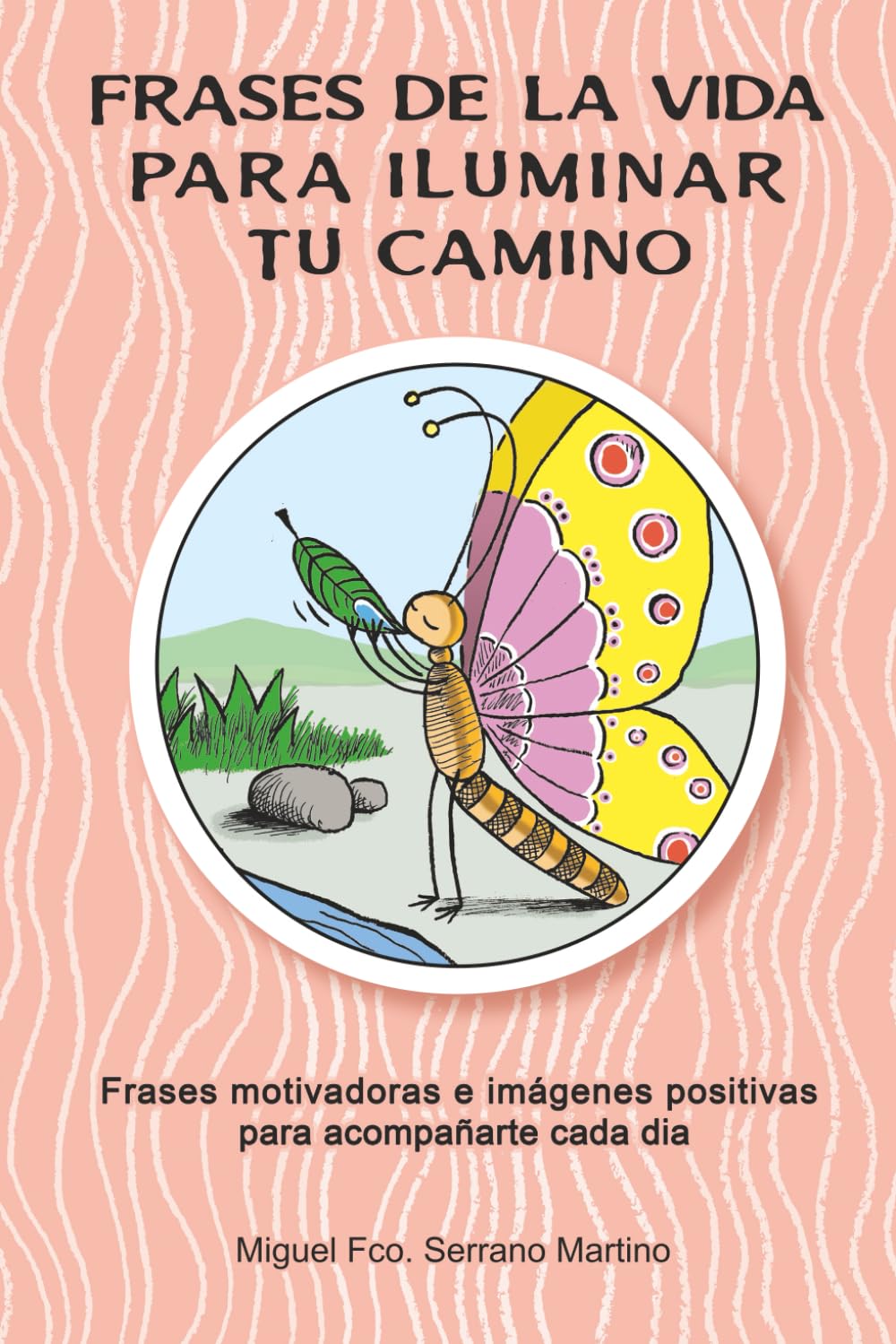 Frases de la vida para iluminar tu camino: Frases motivadoras e imágenes positivas para acompañarte cada dia